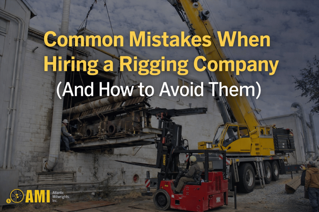 A crane and forklift move heavy equipment outside a building. Text reads: "Common Mistakes When Hiring a Rigging Company (And How to Avoid Them).